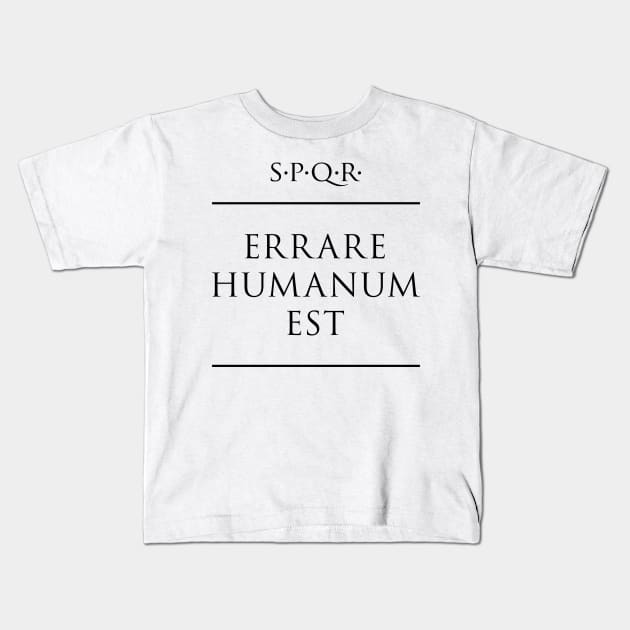 Latin quote Errare humanum est Kids T-Shirt by fabianodp